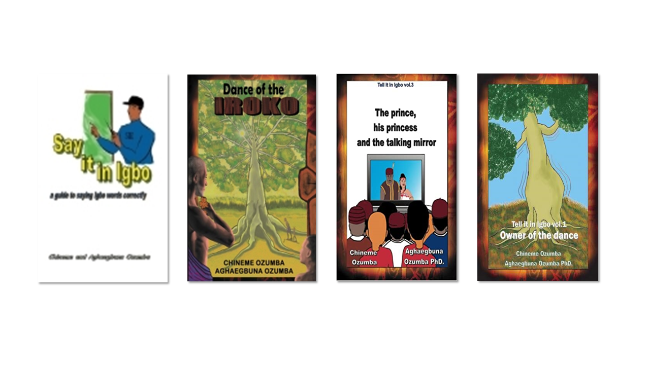 cover images of Say it In Igbo guide book, Dance of the Iroko, The prince , his princess and the talking mirror, and Owner of the Dance